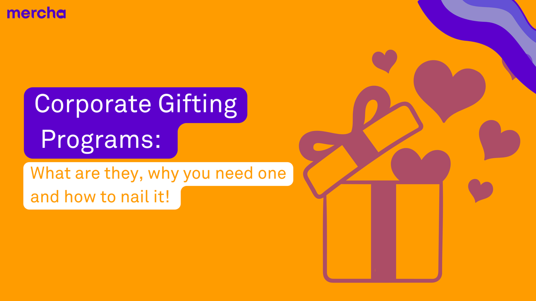 What's a Corporate Gifting Program and How to Build a Great One 💡 - Mercha